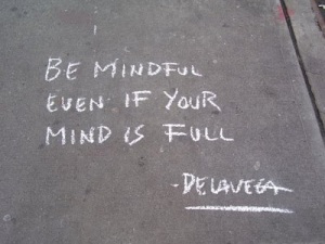 BE MINDFUL